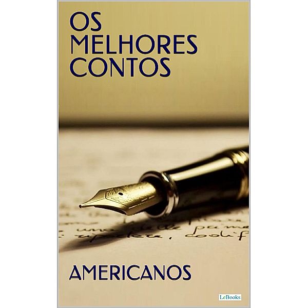 OS MELHORES CONTOS AMERICANOS / Col. Melhores Contos, H. P. Lovecraft, F. Scott Fitzgerald, James Joyce, Ernest Hemingway, Edgar Allan Poe, Nathaniel Hawthorne, Henry James