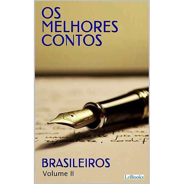 OS MELHORES CONTOS BRASILEIROS II, Machado de Assis, Monteiro Lobato, Alvares de Azevedo, Lima Barreto, Julia Lopes De Almeida, E Outros