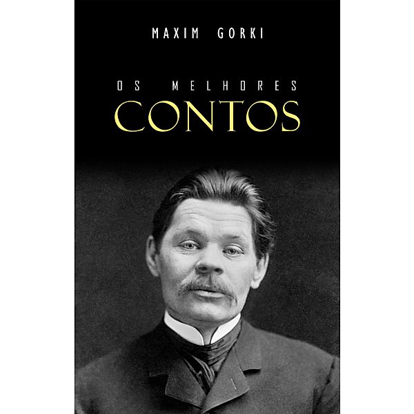 Os Melhores Contos de Gorki, Gorki Maxim Gorki