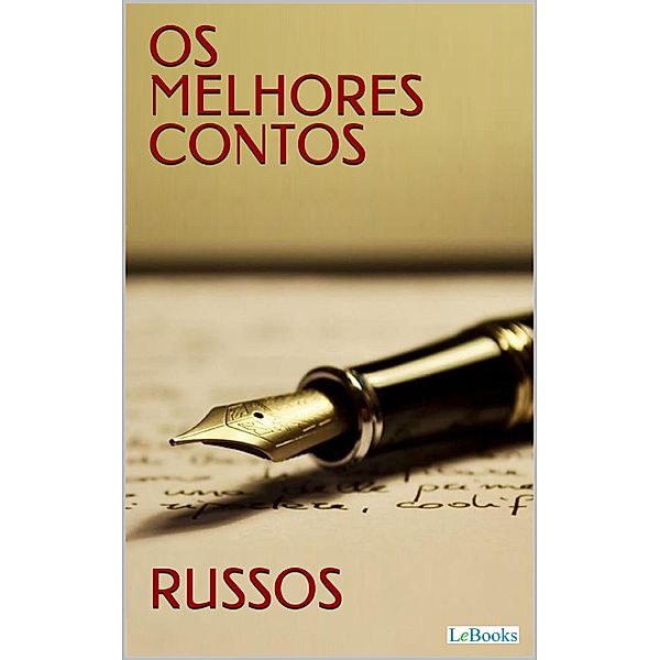 Os Melhores Contos Russos / Col. Melhores Contos, Nikolai Gogol, Aleksandr Púchkin, Ivan Turgueniev, Liev Tolstói, Fiódor Dostoiévski, Anton Tchekhov, Máximo Gorki