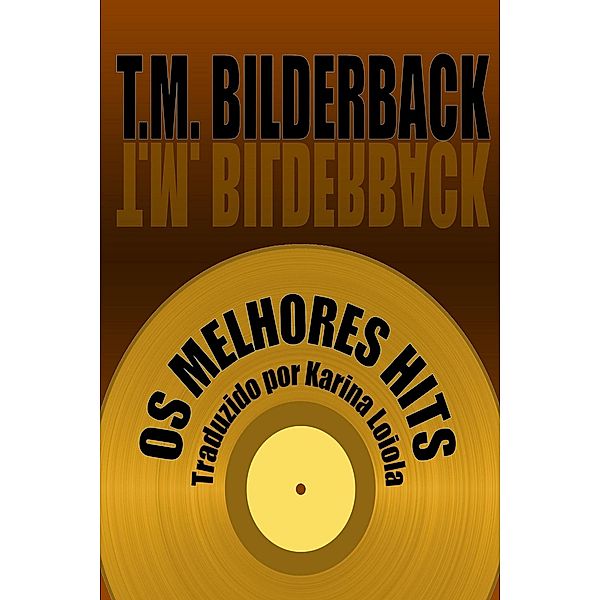 Os Melhores Hits, T. M. Bilderback