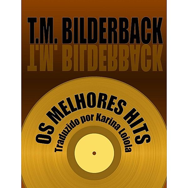 Os Melhores Hits - Colecao de contos / Sardis County Sentinel Press, T. M. Bilderback