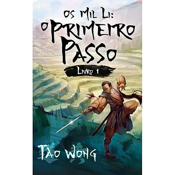 Os Mil Li: O Primeiro Passo (A Thousand Li, #1) / A Thousand Li, Tao Wong