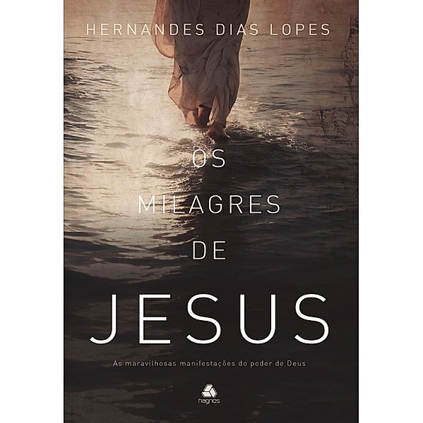 Os Milagres de Jesus, Hernandes Dias Lopes