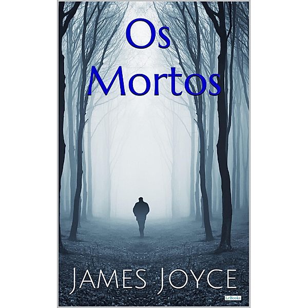 OS MORTOS - James Joyce / Grandes Clássicos, James Joyce