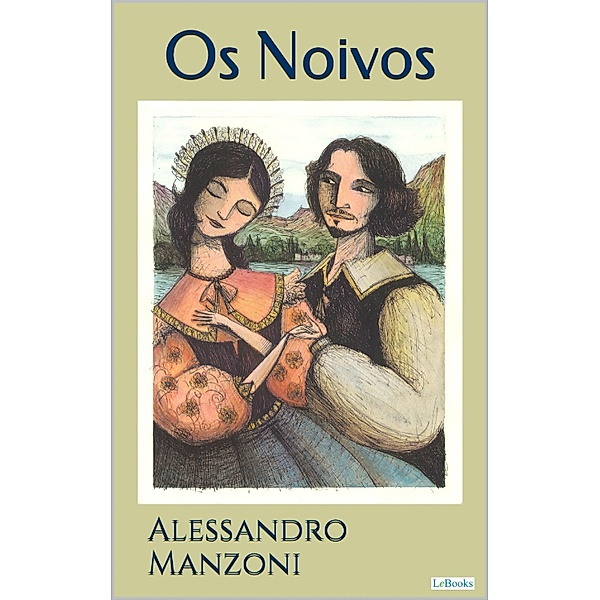 OS NOIVOS - A. Manzoni / Literatura Italiana, Alessandro Manzoni