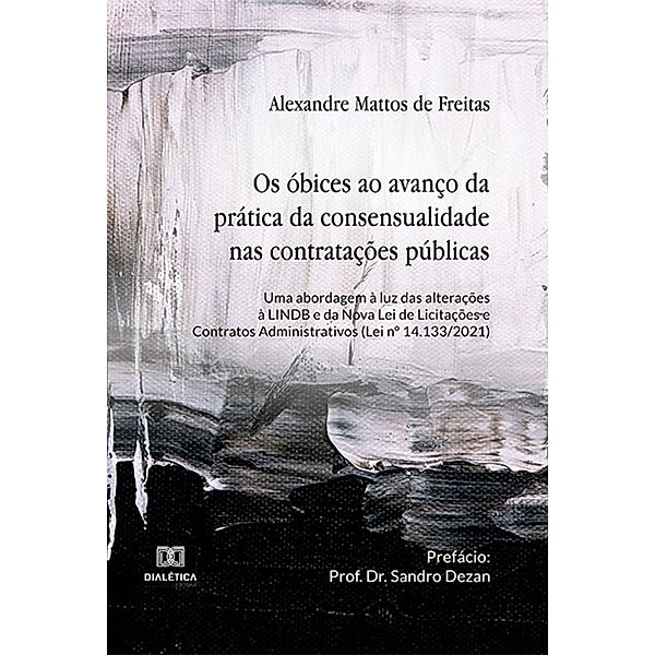 Os óbices ao avanço da prática da consensualidade nas contratações públicas, Alexandre Mattos de Freitas