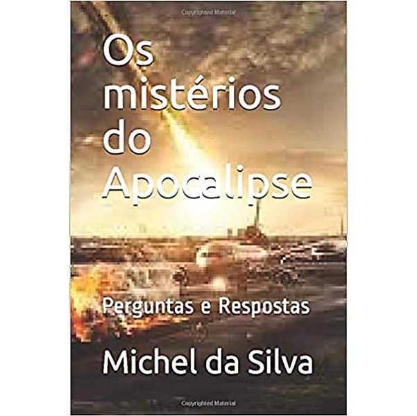 Os Os Mistérios do Apocalipse, Michel Dario Silva
