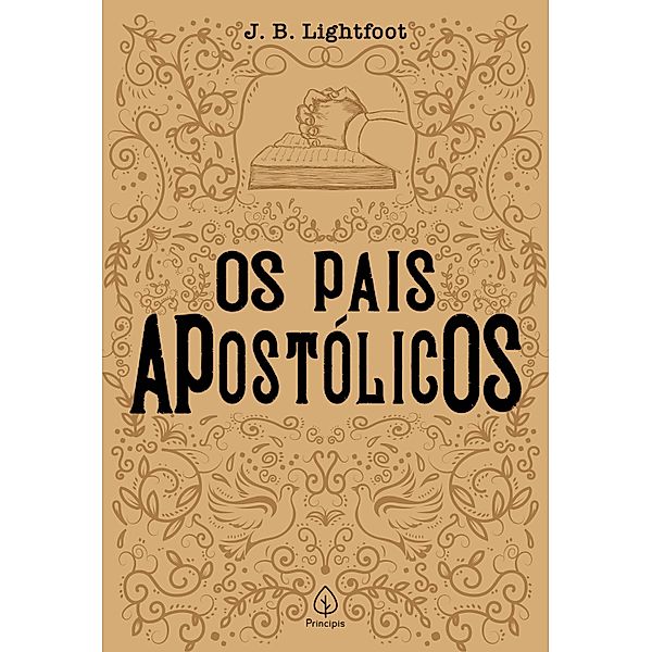 Os pais apostólicos / Clássicos da literatura cristã, J. B. Lightfoot