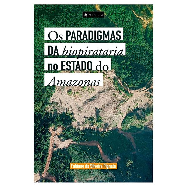 Os paradigmas da biopirataria no estado do Amazonas, Fabiano Silveira da Pignata