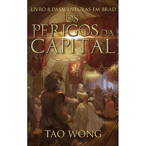 Os Perigos da Capital (Aventuras em Brad, #8) / Aventuras em Brad, Tao Wong