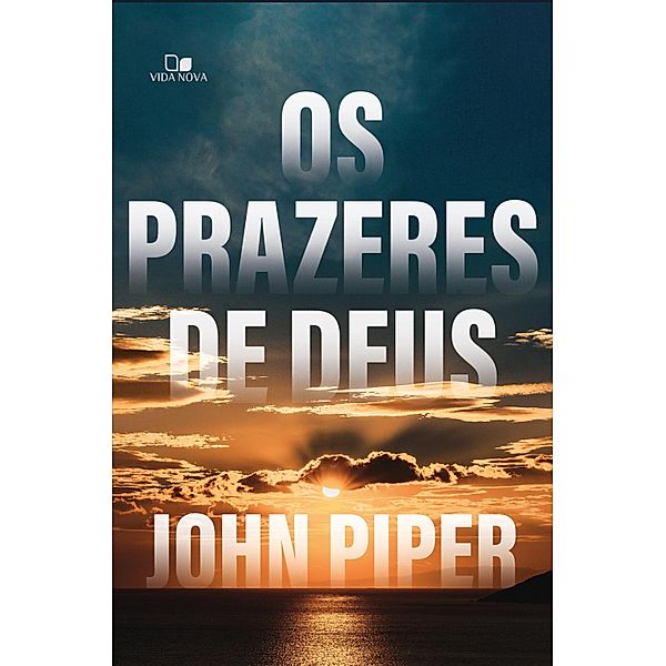Os prazeres de Deus, John Piper