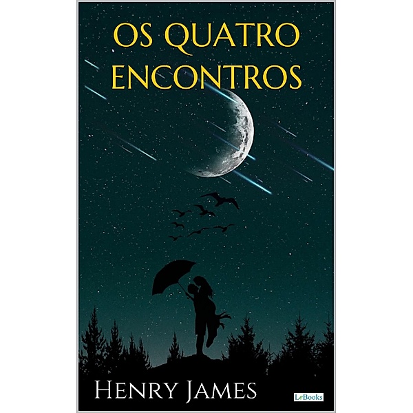 OS QUATRO ENCONTROS / Col. Henry James, Henry James