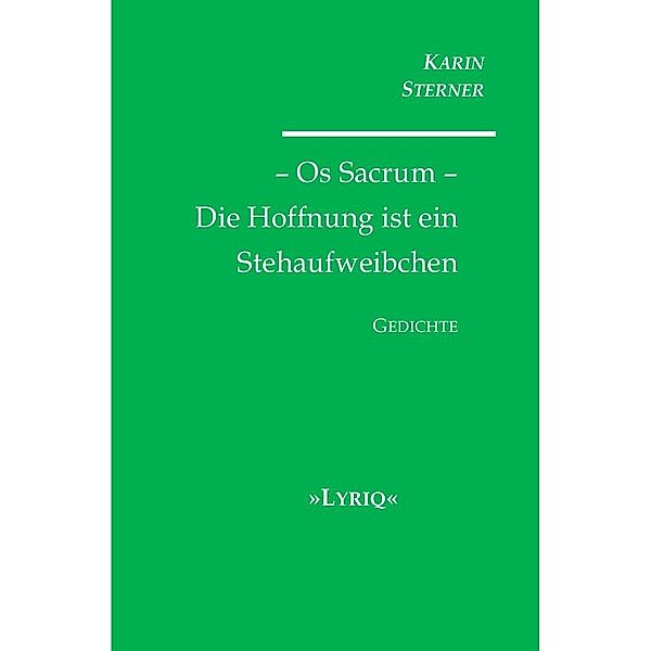 Os Sacrum - Die Hoffnung ist ein Stehaufweibchen. LYRIQ. Gedichte, Karin Sterner