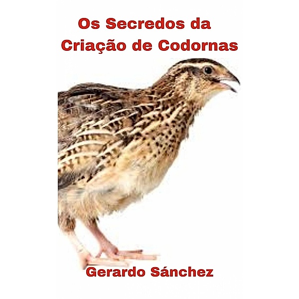 Os segredos da criação de codornas, Gerardo Sánchez