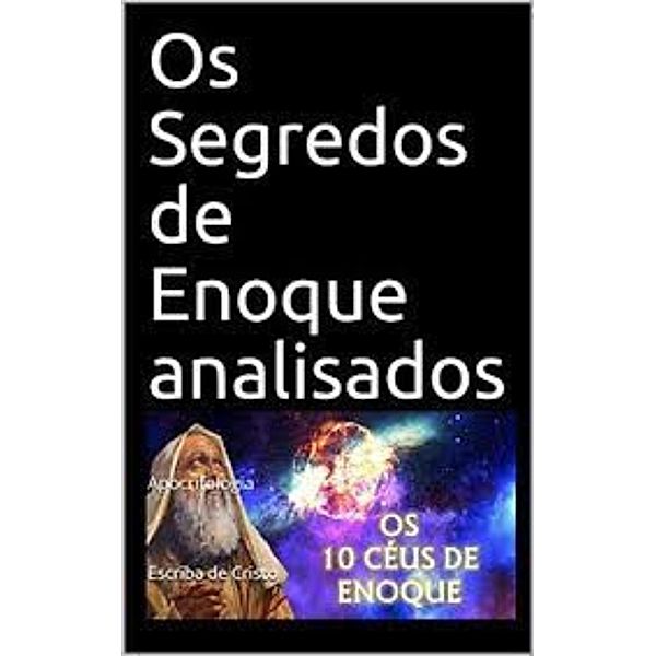 OS SEGREDOS DE ENOQUE ANALISADOS, Escriba de Cristo