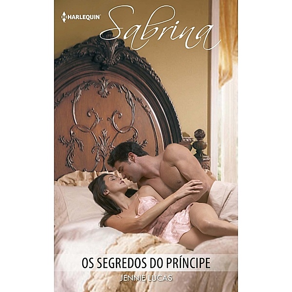 Os segredos do príncipe / Sabrina Bd.1177, Jennie Lucas