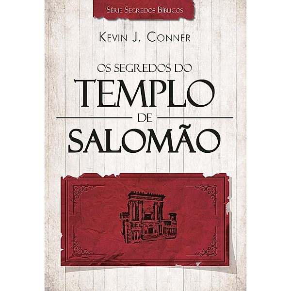 Os Segredos do Templo de Salomão, Kevin J. Conner