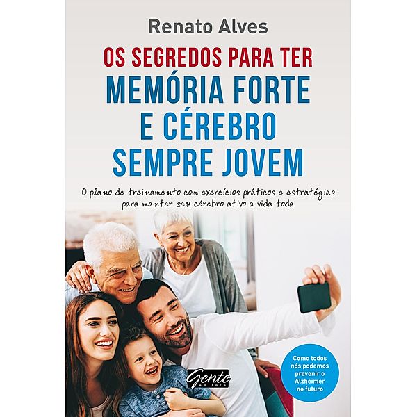 Os segredos para ter memória forte e cérebro sempre jovem, Renato Alves