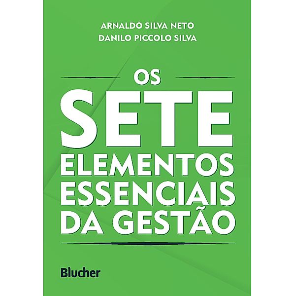 Os sete elementos essenciais da gestão, Arnaldo Silva Neto, Danilo Piccolo Silva