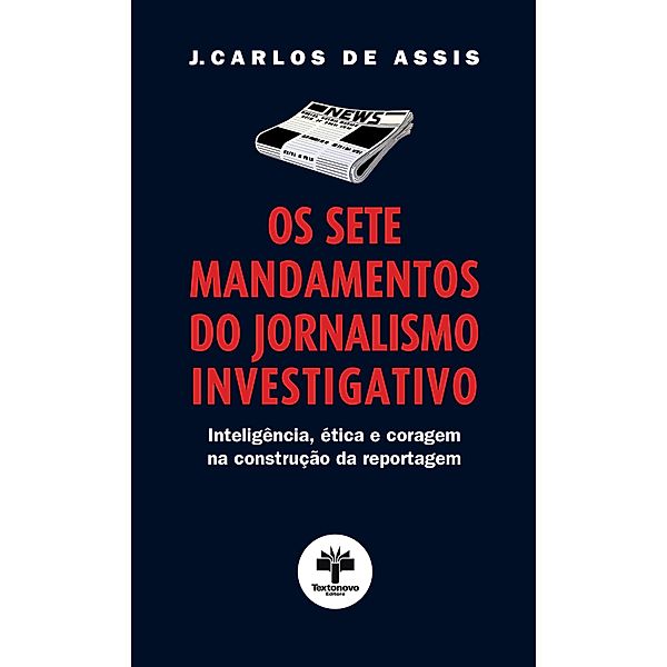 Os Sete Mandamentos do Jornalismo Investigativo, J. Carlos de Assis