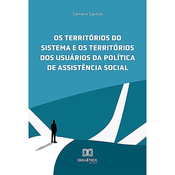 Os territórios do sistema e os territórios dos usuários da política de assistência social, Silmere dos Santos
