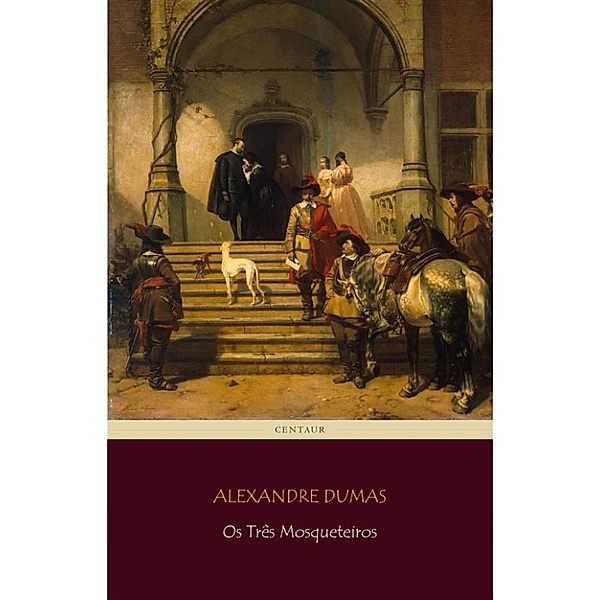 Os Três Mosqueteiros, Alexandre Dumas