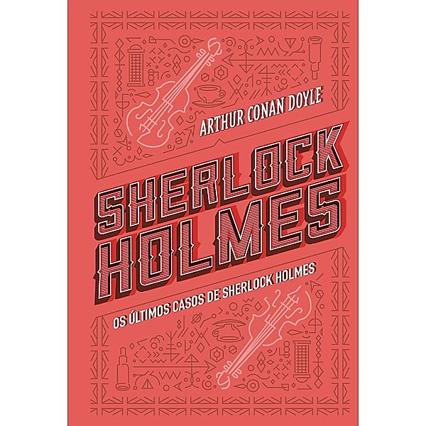 Os últimos casos de Sherlock Holmes, Arthur Conan Doyle