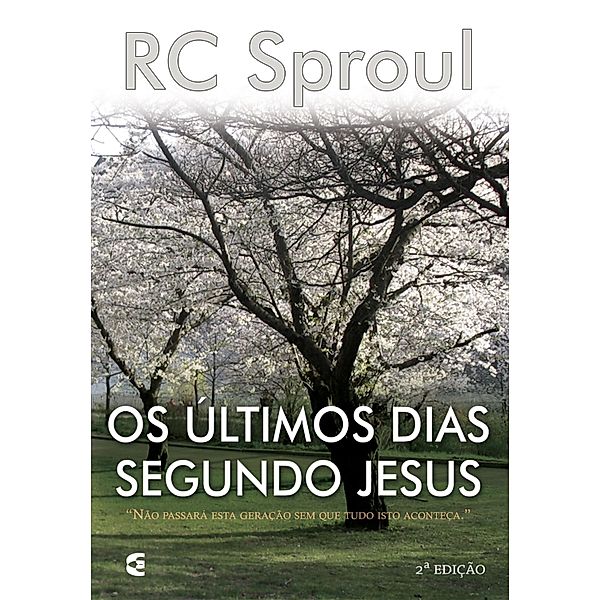 Os últimos dias segundo Jesus, R. C. Sproul