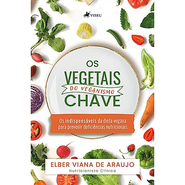 Os vegetais-chaves do veganismo, Elber Viana de Araujo Nutricionista Clínico