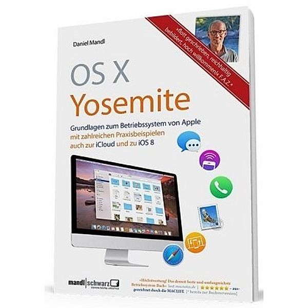 OS X 10.10 Yosemite - Grundlagen zum Mac-Betriebssystem umfassend und hilfreich erklärt, Daniel Mandl