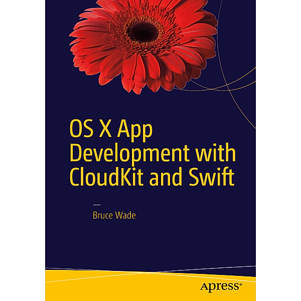OS X App Development with CloudKit and Swift, Bruce Wade