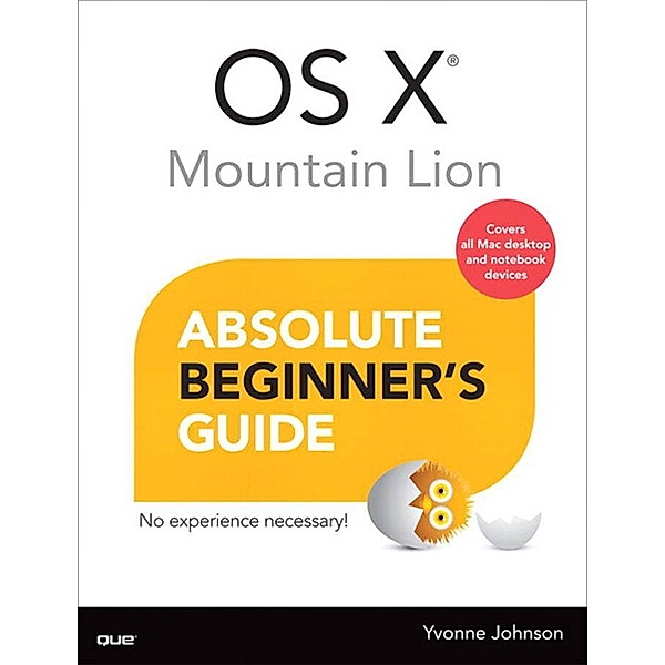 OS X Mountain Lion Absolute Beginner's Guide / Absolute Beginner's Guide, Johnson Yvonne