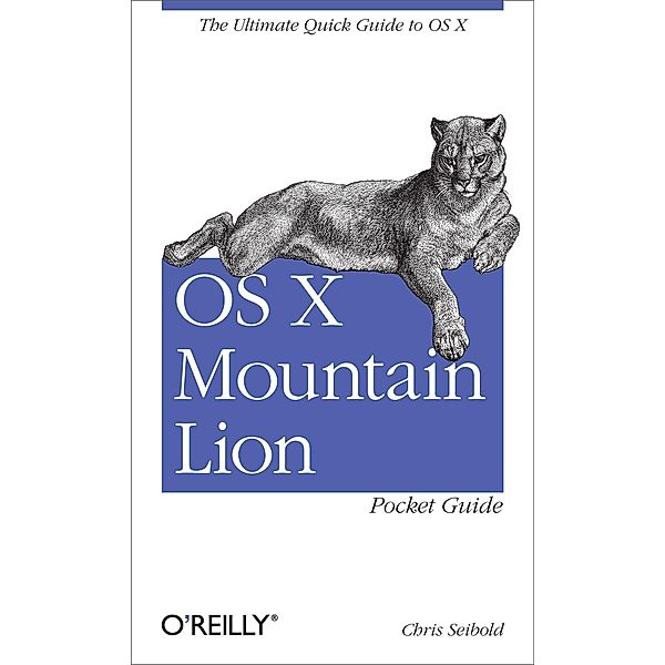 OS X Mountain Lion Pocket Guide / O'Reilly Media, Chris Seibold