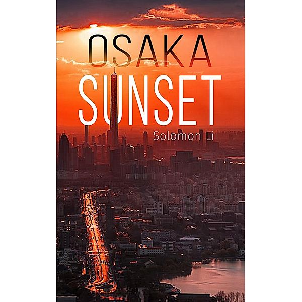 Osaka Sunset / Austin Macauley Publishers, Solomon Li