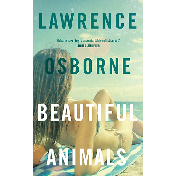 Osborne, L: Beautiful Animals, Lawrence Osborne