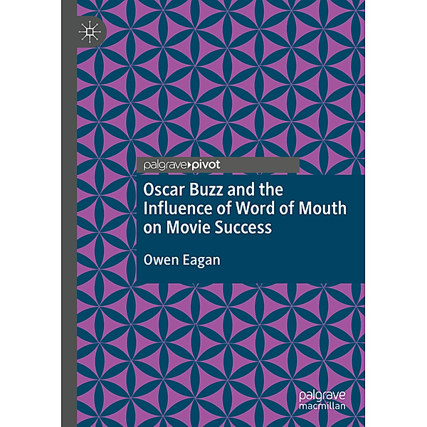 Oscar Buzz and the Influence of Word of Mouth on Movie Success, Owen Eagan