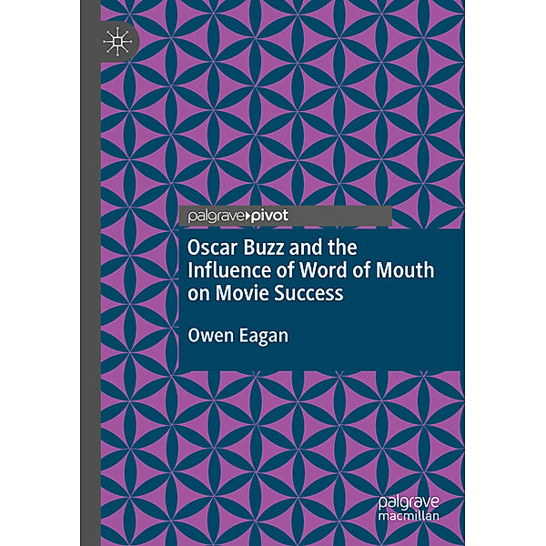 Oscar Buzz and the Influence of Word of Mouth on Movie Success, Owen Eagan