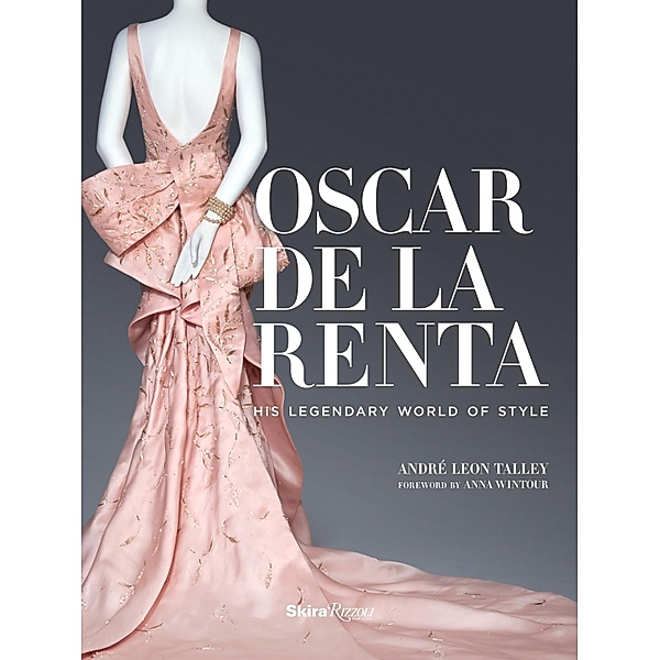 Oscar de la Renta: His Legendary World of Style, André Leon Talley