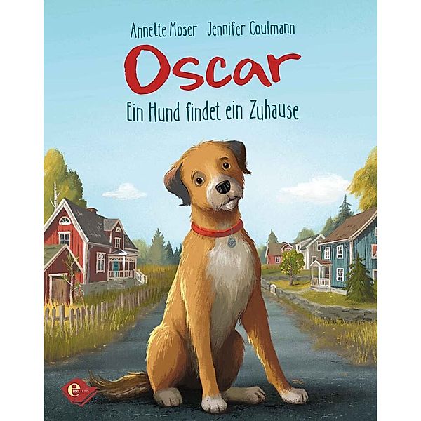 Oscar - Ein Hund findet ein Zuhause, Annette Moser