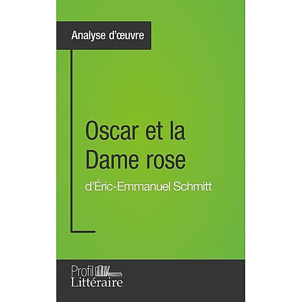 Oscar et la Dame rose d'Éric-Emmanuel Schmitt (Analyse approfondie), Jérémy Lambert, Profil-Litteraire. Fr