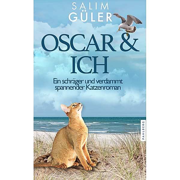 OSCAR & ICH - Ein schräger und verdammt spannender Katzenroman, Salim Güler