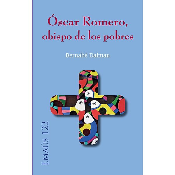 Óscar Romero, obispo de los pobres / EMAUS Bd.122, Bernabé Dalmau Ribalta