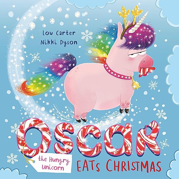 Oscar the Hungry Unicorn Eats Christmas / Oscar the Hungry Unicorn Bd.2, Lou Carter