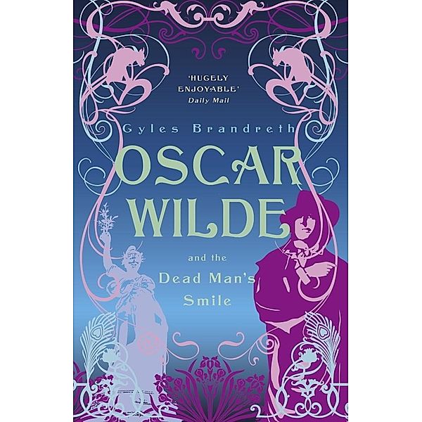 Oscar Wilde and the Dead Man's Smile / Oscar Wilde Mystery Bd.4, Gyles Brandreth