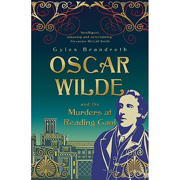 Oscar Wilde and the Murders at Reading Gaol / Oscar Wilde Mystery Bd.6, Gyles Brandreth