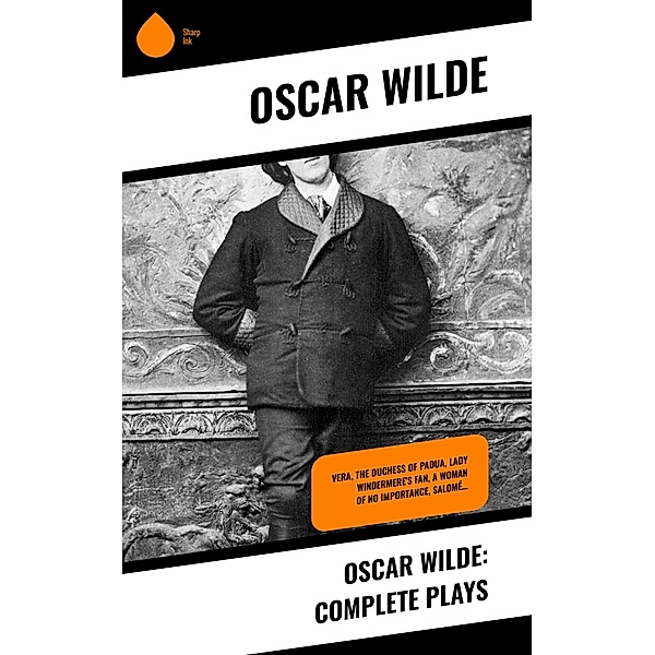 Oscar Wilde: Complete Plays, Oscar Wilde