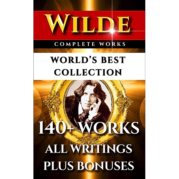 Oscar Wilde Complete Works - World's Best Collection, Oscar Wilde, Alfred Douglas, Frank Harris