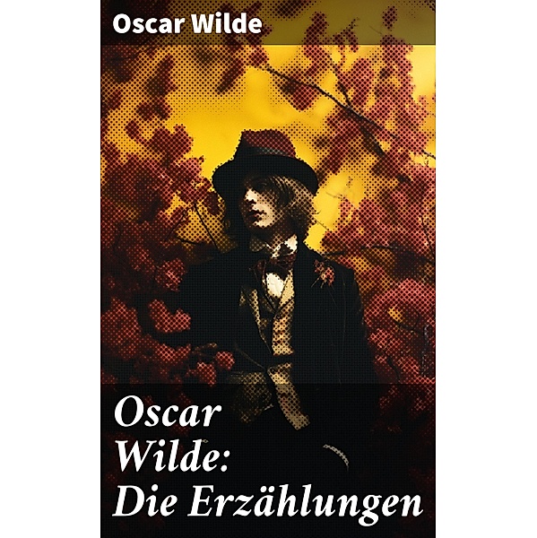 Oscar Wilde: Die Erzählungen, Oscar Wilde