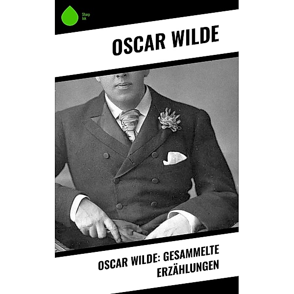 Oscar Wilde: Gesammelte Erzählungen, Oscar Wilde